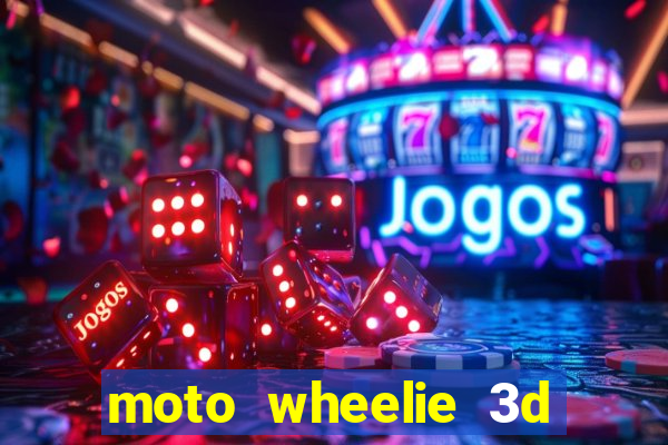 moto wheelie 3d dinheiro infinito 2024